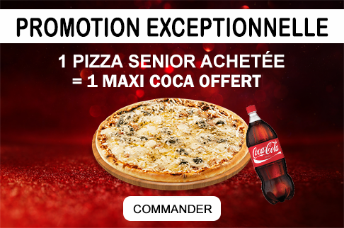 1 PIZZA SENIOR ACHETÉE = 1 MAXI COCA COLA OFFERT